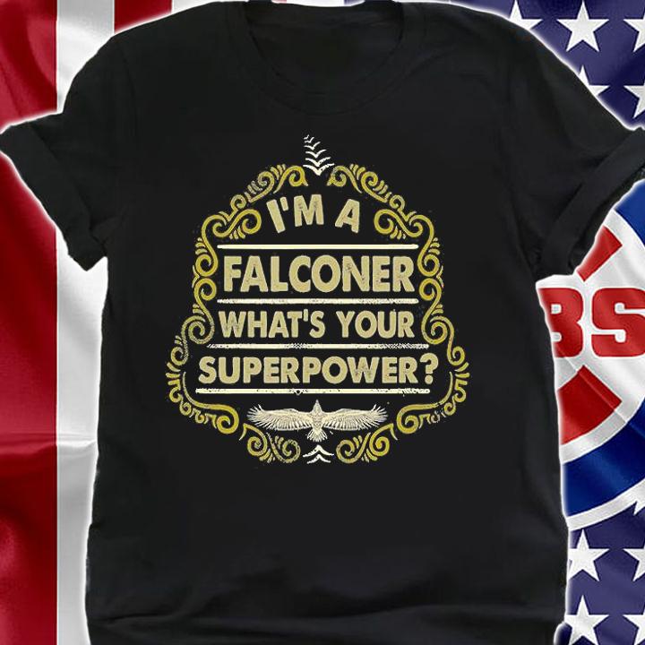 I'm A Falconer Hawking What's Your Superpower T-Shirt shirt