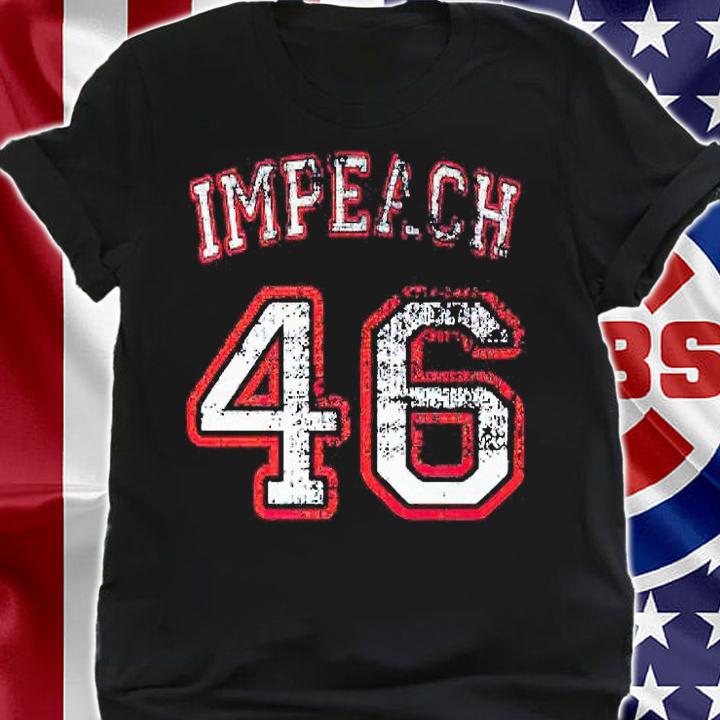 Impeach 46 anti Biden not my president T-shirt shirt