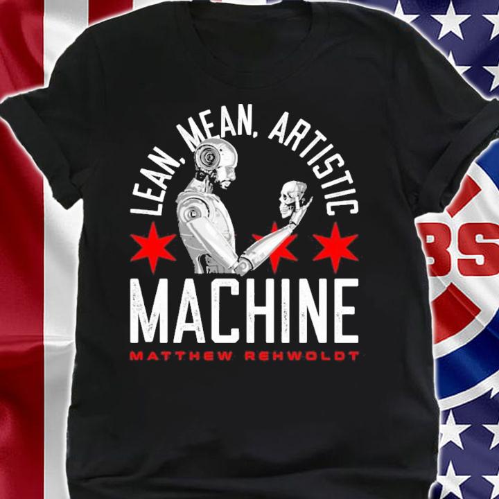 Matt Rehwoldt Lean Mean Artistic Machine shirt shirt