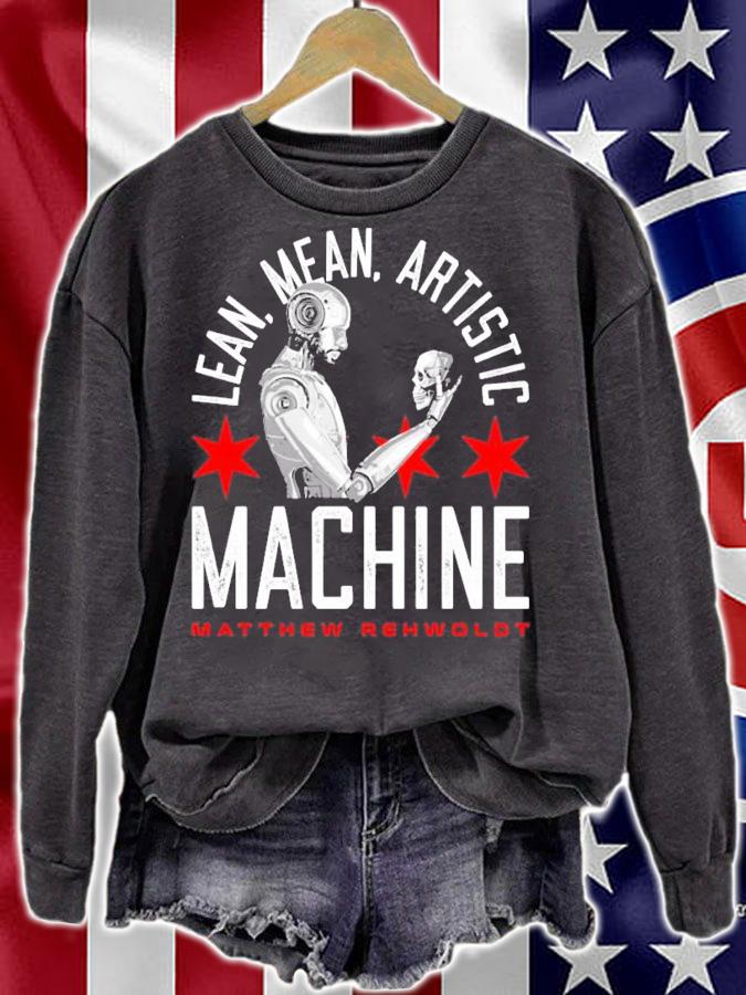 Matt Rehwoldt Lean Mean Artistic Machine shirt sweatshirt