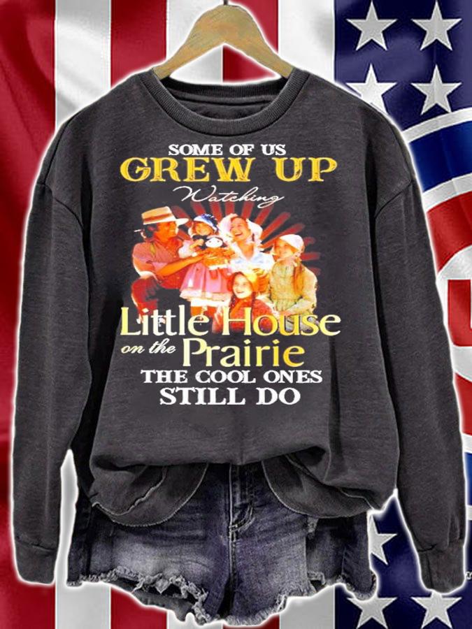 Some of us Grew Up Watching Little House on the Prairie the cool ones still do shirt