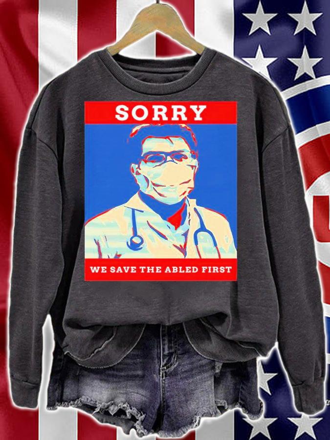 Sorry we save the Abled first T-shirt sweatshirt