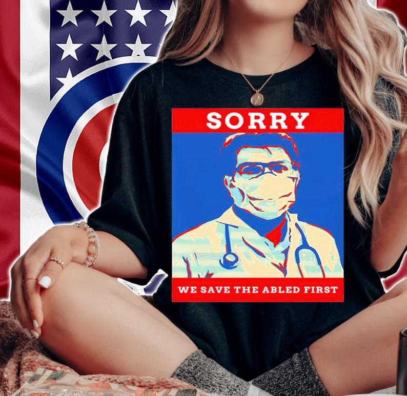Sorry we save the Abled first T-shirt woman shirt