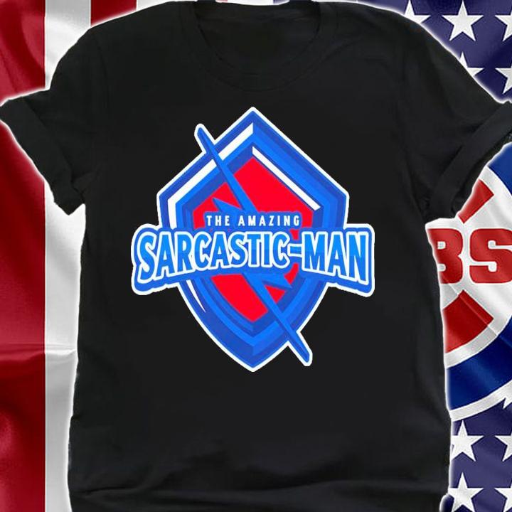 The Amazing Sarcastic-Man shirt shirt