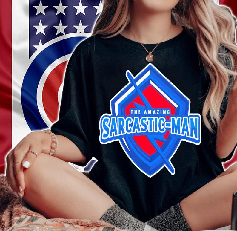 The Amazing Sarcastic-Man shirt woman shirt