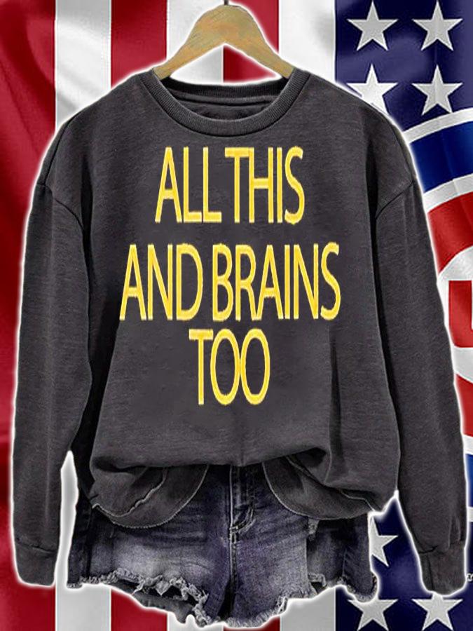 All this and brains too T-shirt sweatshirt