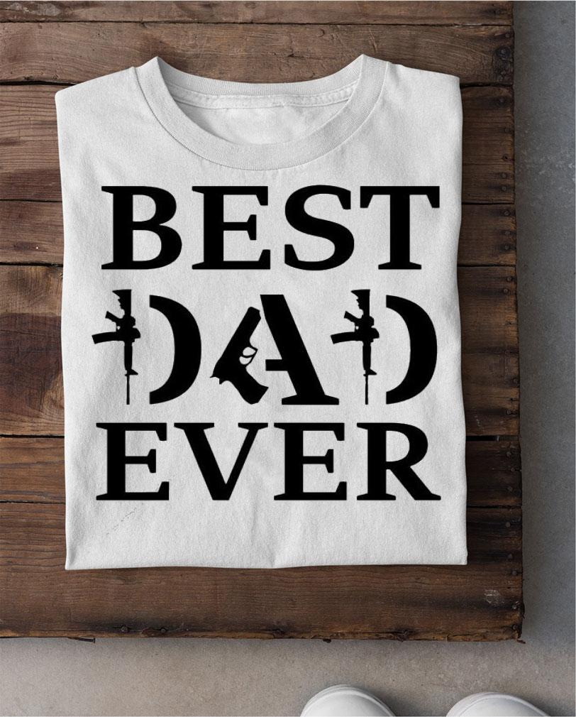 Best dad ever gun shirt shirt
