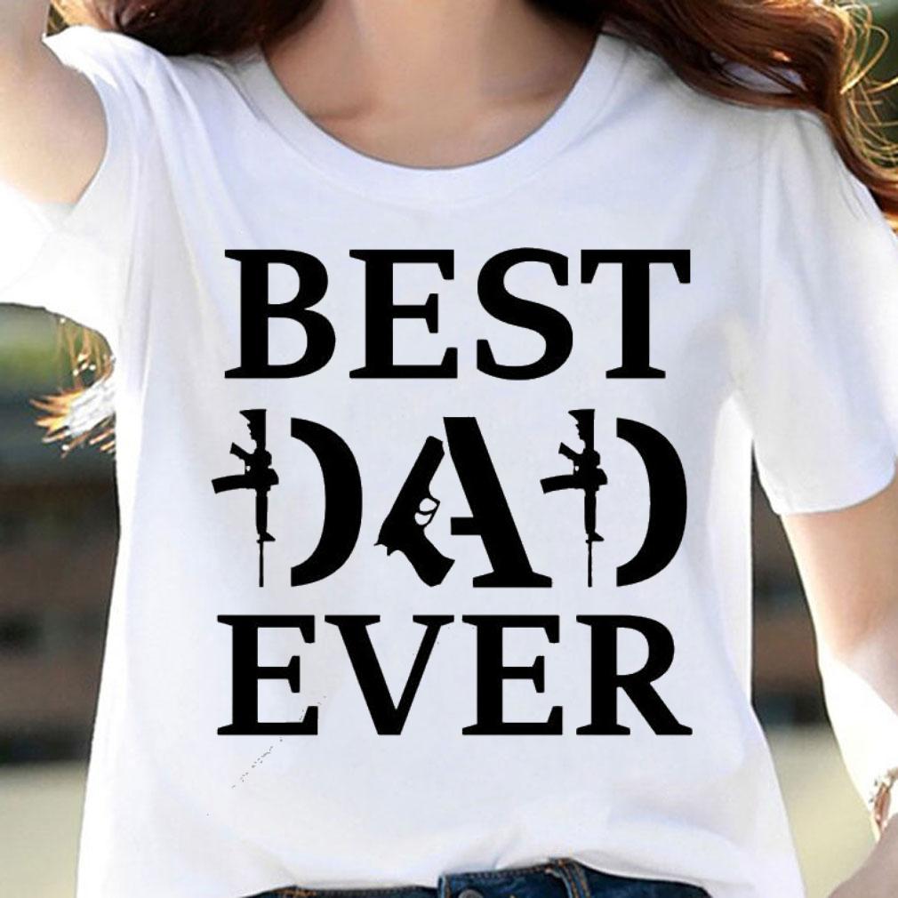Best dad ever gun shirt woman shirt