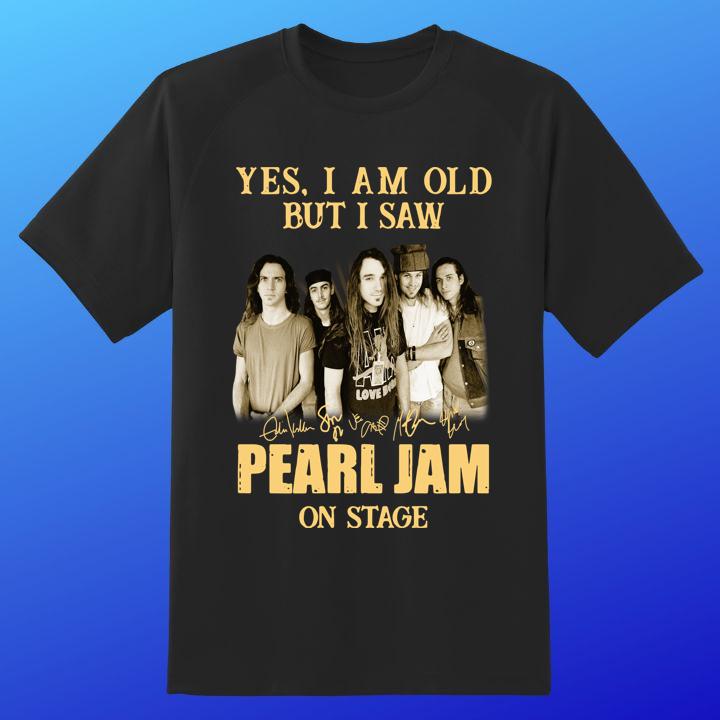 Yes I Am Old But I Saw Pearl Jam Band Member Signatures On Stage Shirt