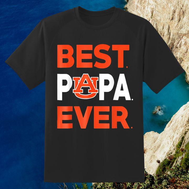 Auburn Tigers Best Papa Ever T-Shirt – Perfect Fathers Day Gift!
