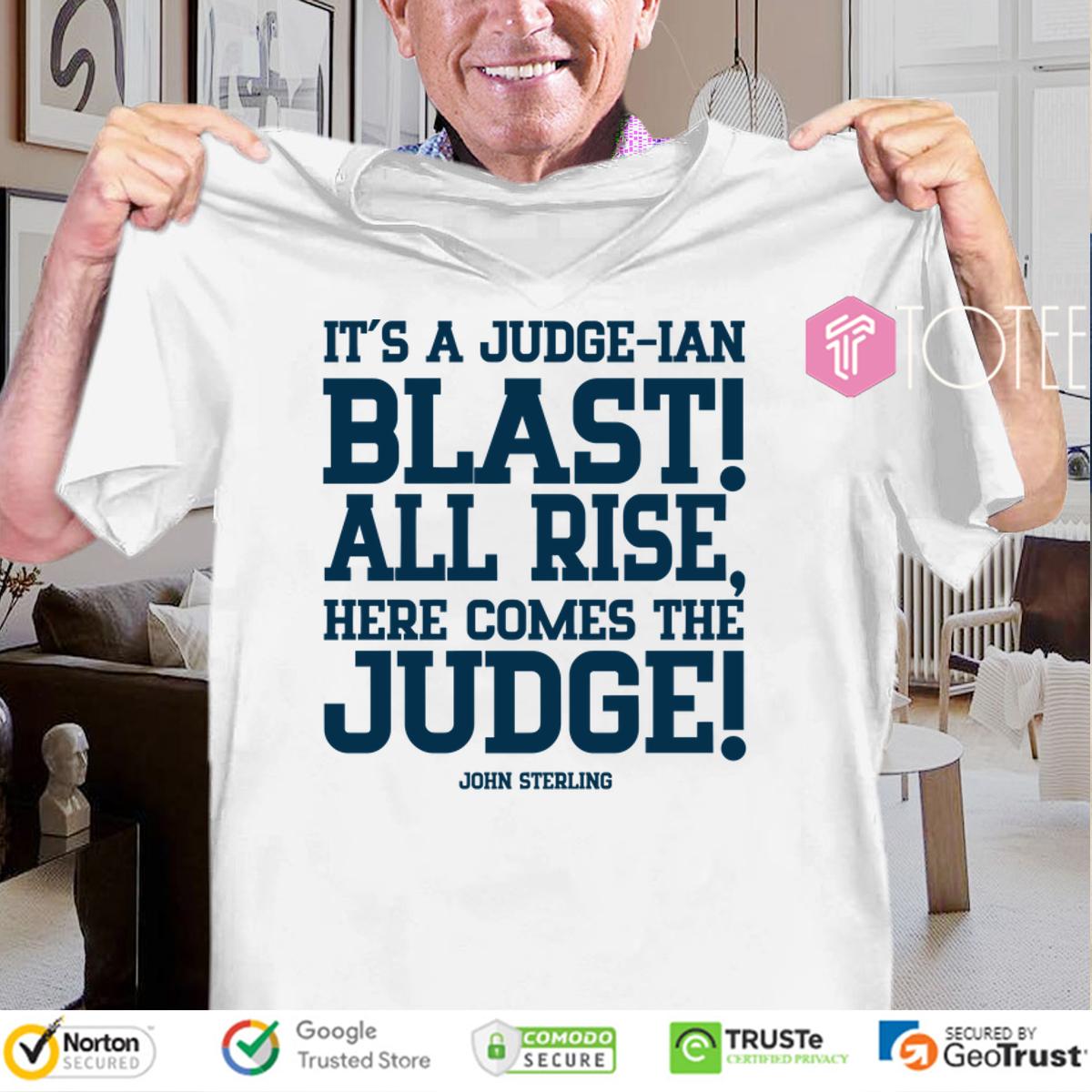 New York Yankees John Sterling Its A Judge Ian Blast All Rise Here Comes The Judge Shirt