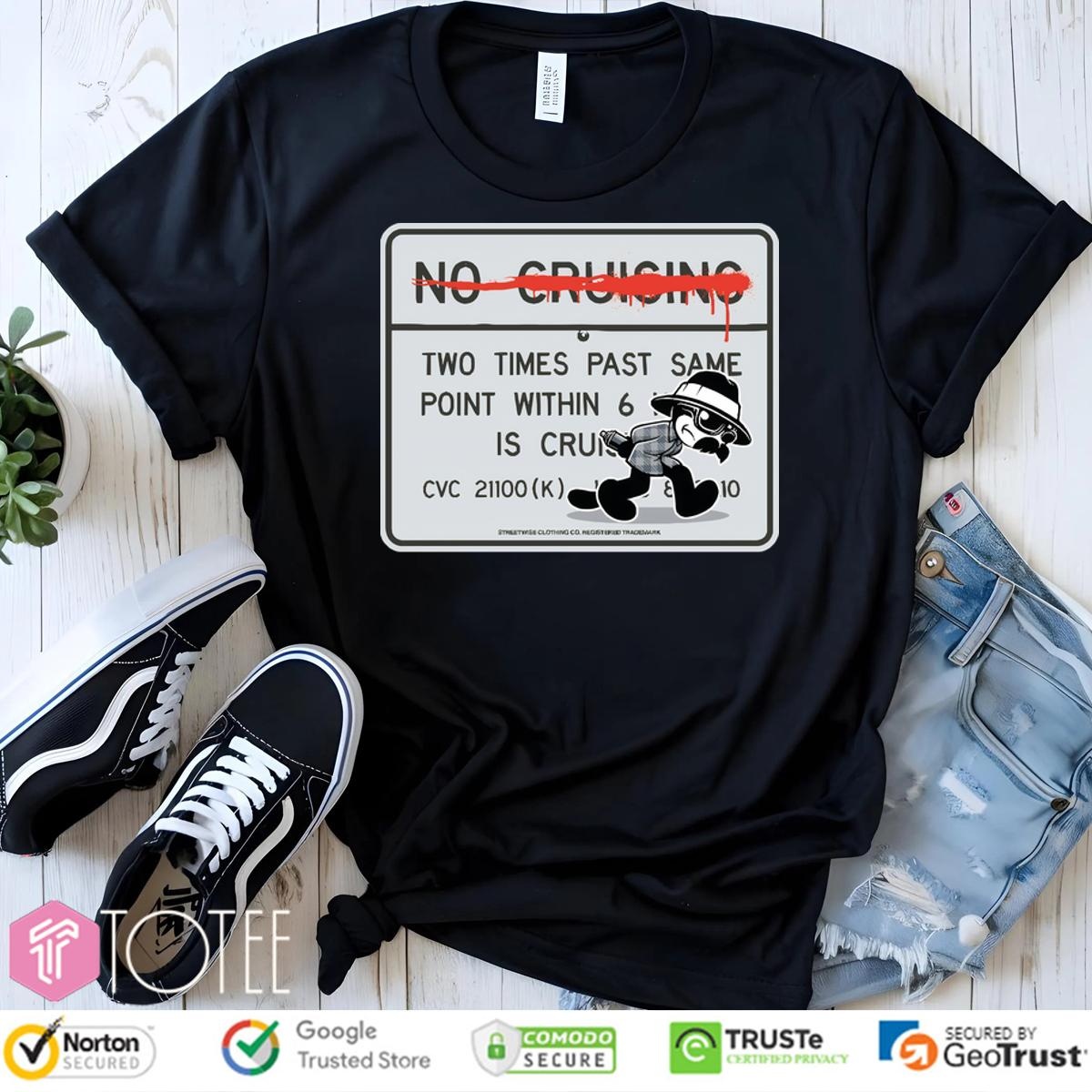 No Cruising Two Times Past Same Point Within 6 Is Cruise T-shirt