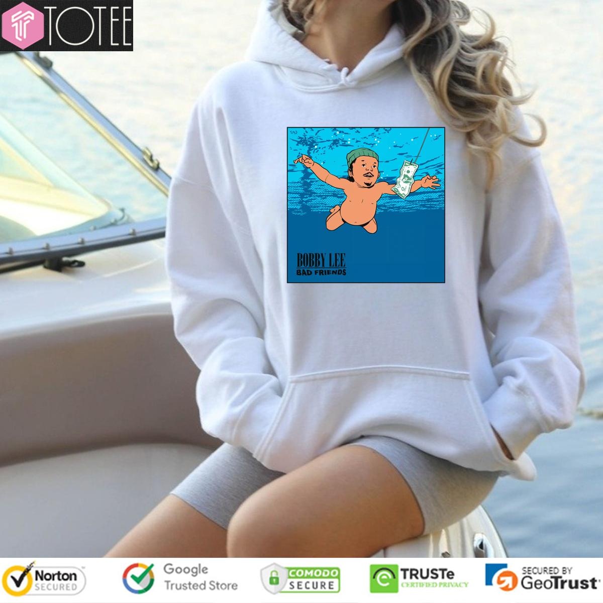 Nevermind Baby Bobby Lee Bad Friends Hoodie